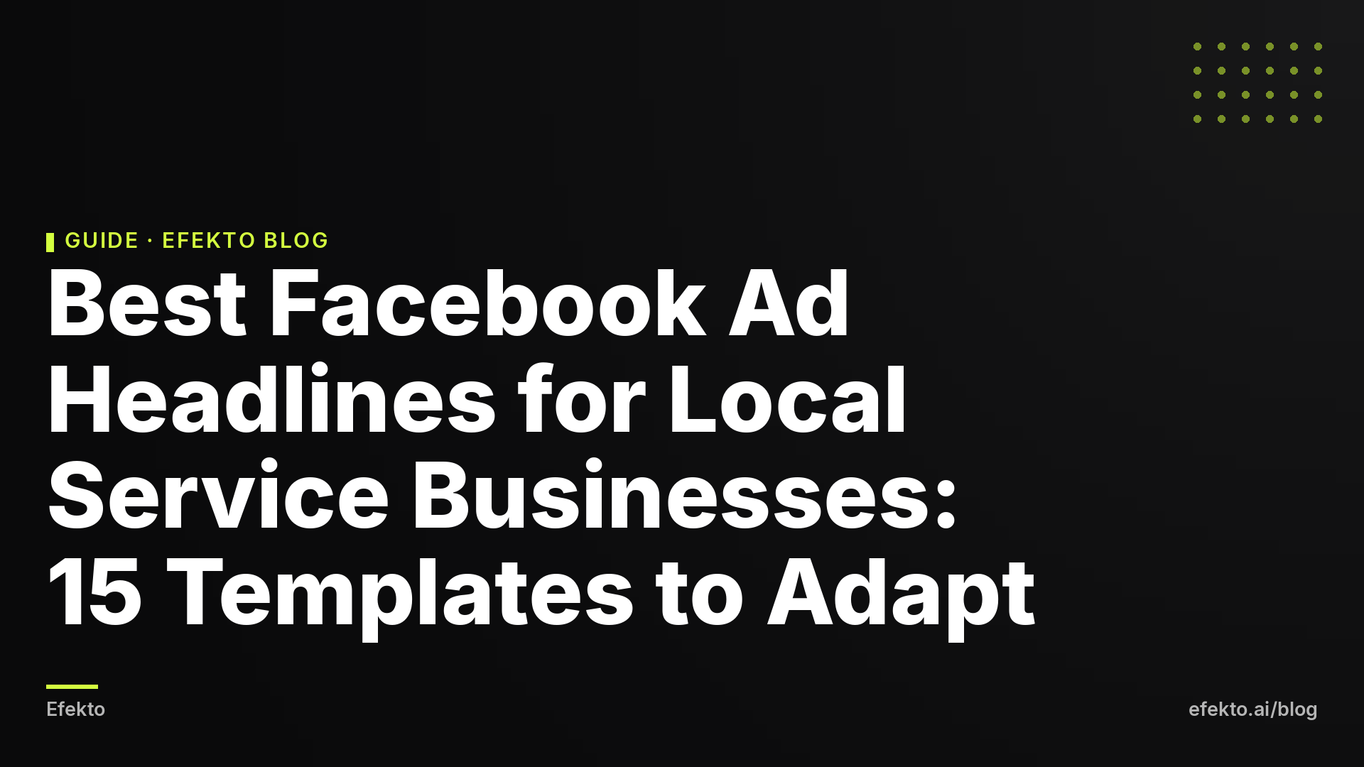 Best Facebook Ad Headlines for Local Service Businesses: 15 Templates to Adapt