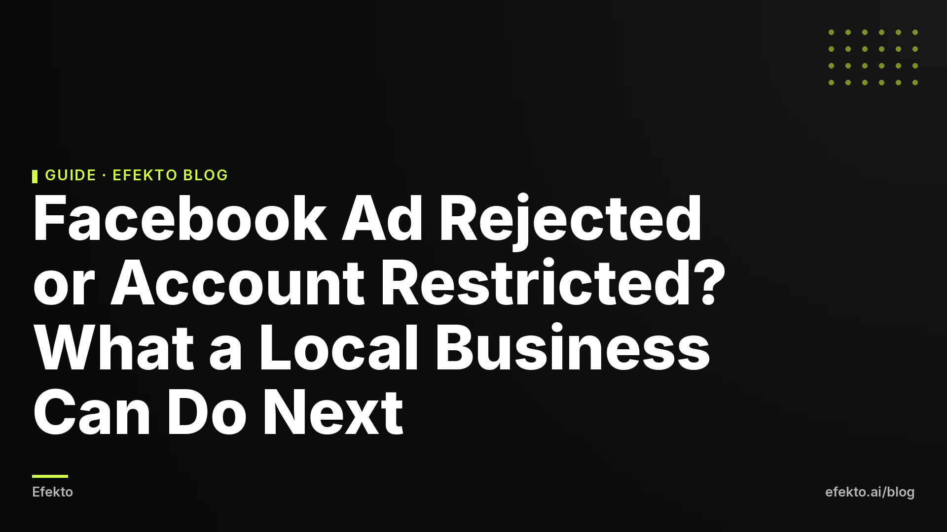 Facebook Ad Rejected or Account Restricted? What a Local Business Can Do Next
