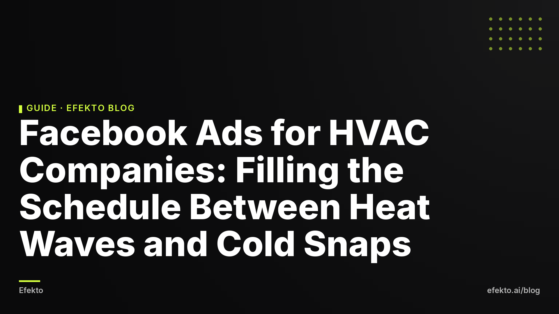 Facebook Ads for HVAC Companies: Filling the Schedule Between Heat Waves and Cold Snaps
