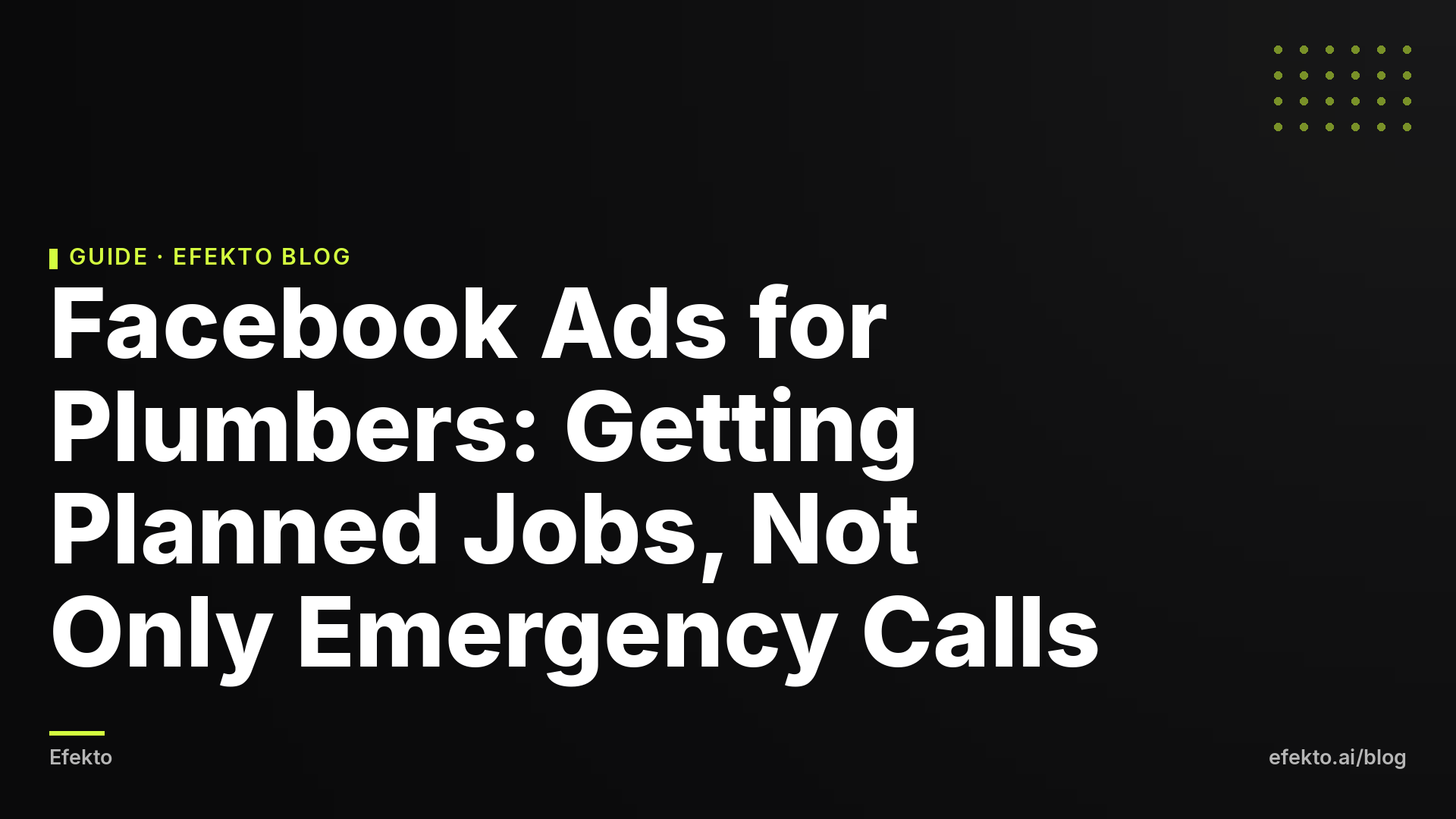 Facebook Ads for Plumbers: Getting Planned Jobs, Not Only Emergency Calls