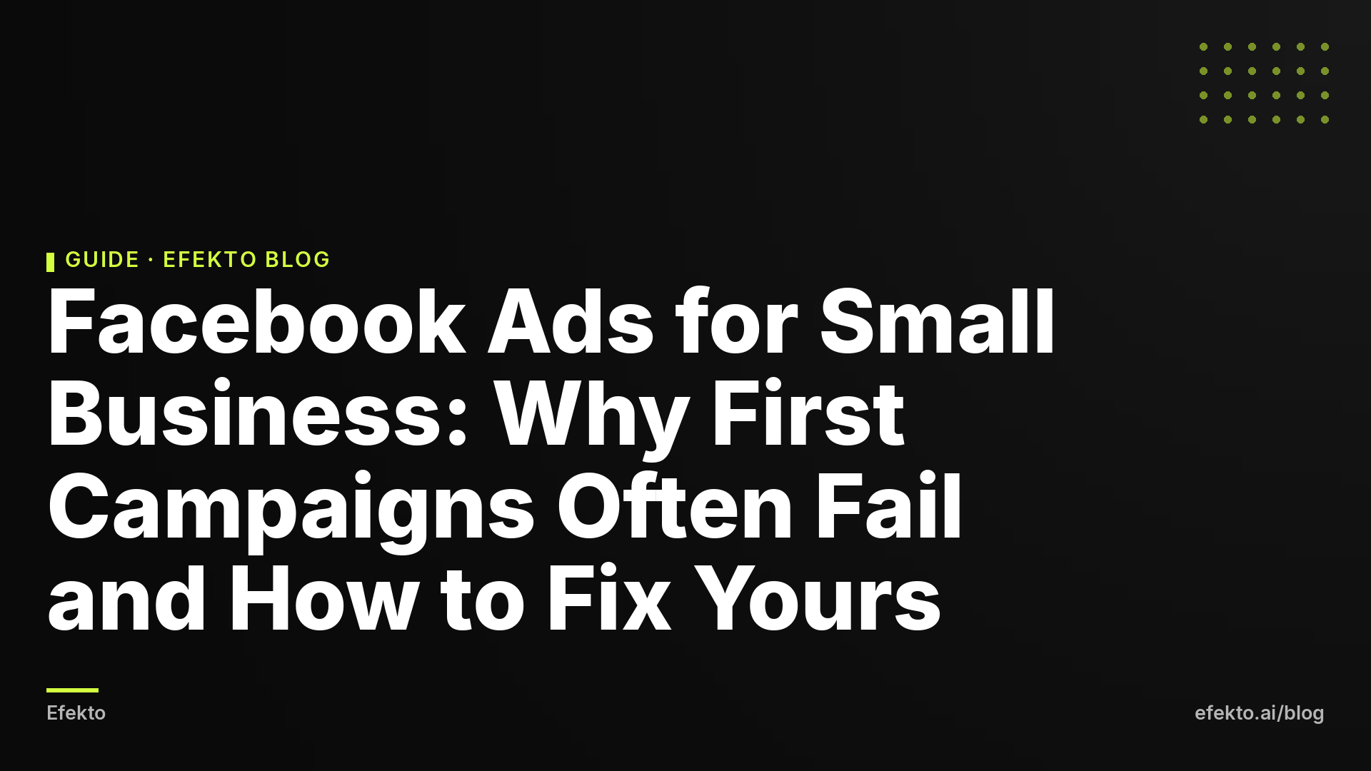 Facebook Ads for Small Business: Why First Campaigns Often Fail and How to Fix Yours