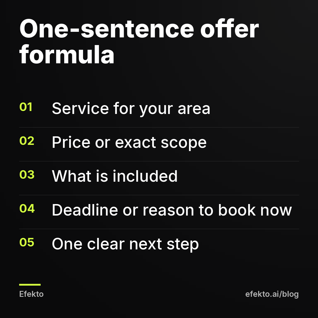 One-sentence offer formula: Service for your area; Price or exact scope; What is included; Deadline or reason to book now; One clear next step