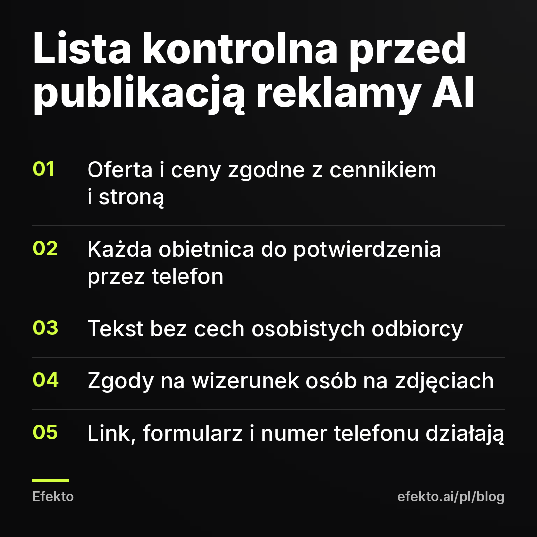 Lista kontrolna przed publikacją reklamy AI: Oferta i ceny zgodne z cennikiem i stroną; Każda obietnica do potwierdzenia przez telefon; Tekst bez cech osobistych odbiorcy; Zgody na wizerunek osób na zdjęciach; Link, formularz i numer telefonu działają
